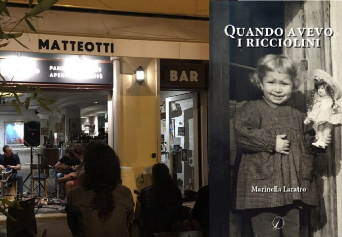 Al Bar Matteotti Marinella Laratro presenta il suo recentissimo libro Quando avevo i ricciolini